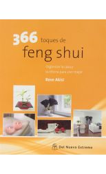 366 Toques de Feng Shui. Organizar la Casa y la Oficina Para Vivir Mejor