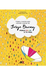 Ponle Color a Tu Vida. Frases y Cuentos Para Colorear y Pensar