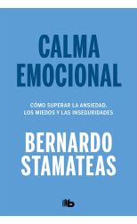 Calma Emocional. Cómo Superar la Ansiedad. los Miedos y las Inseguridades