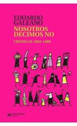 Nosotros Decimos que No. Crónicas 1963 - 1988