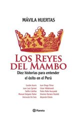 Los Reyes del Mambo. Diez Historias Para Entender el Éxito del Perú