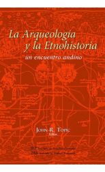 La Arqueología y la Etnohistoria. Un Encuentro Andino