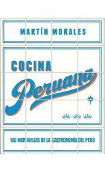 Cocina Peruana. 100 Maravillas de la Gastronomía del Perú