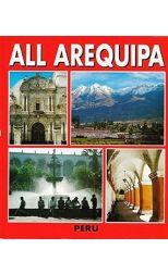 All Arequipa. The Best Way To Visit The White City