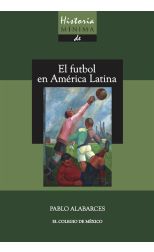 Historia Mínima del Futbol en América Latina