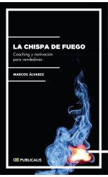 La Chispa de Fuego. Coaching y Motivación para Vendedores