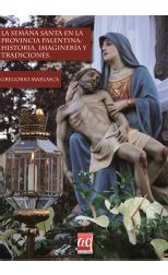 La Semana Santa en la Provincia Palentina: Historia, Imaginería y Tradiciones.