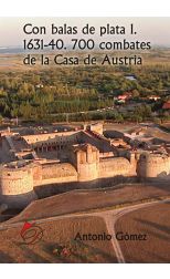 Con Balas de Plata I. 1631 - 40. 700 Combates de la Casa de Austria