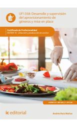 Uf1358: Desarrollo y Supervisión del Aprovisionamiento de Géneros y Mise en Place. Certificado de Profesionalidad Hotr0110-Dirección y Producción en Cocina