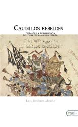 Caudillos Rebeldes. Durante la Permanencia, de los Musulmanes en España