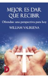 Mejor Es Dar que Recibir. Ofrendas: una Perspectiva para Hoy