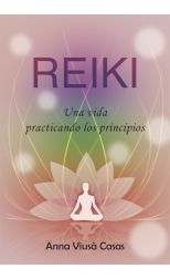 Reiki. Una Vida Practicando los Principios