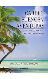 Caribe, Sueños y Aventuras. Una Navegación por las Antillas Menores