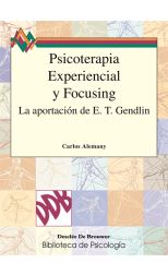 Psicoterapia Experiencial y Focusing. La Aportación de E. T. Gendlin