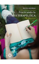 Practicando la Escritura Terapéutica. 79 Ejercicios