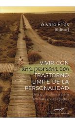 Vivir con una Persona con Trastorno Límite de la Personalidad. Una Guía Clínica para Familiares y Allegados