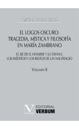 El Logos Oscuro: Tragedia, Mística y Filosofía en María Zambrano Tomo Ii