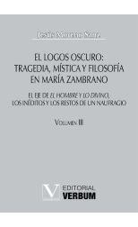 El Logos Oscuro: Tragedia, Mística y Filosofía en María Zambrano Tomo Iii