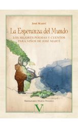 La Esperanza del Mundo. Los Mejores Poemas y Cuentos para Niños de José Martí