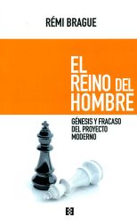 El Reino del Hombre. Génesis y Fracaso del Proyecto Moderno