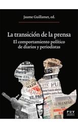 La Transición de la Prensa. El Comportamiento Político de Diarios y Periodistas