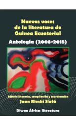 Nuevas Voces de la Literatura de Guinea Ecuatorial. Antología (2008-2018)