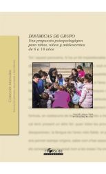 Dinámicas de Grupo. Una Propuesta Psicopedagógicapara Niños, Niñas y Adolescentes de 6 a 18 Años