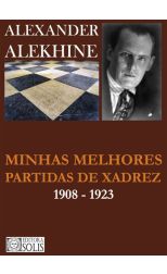 Minhas Melhores Partidas de Xadrez. 1908-1923