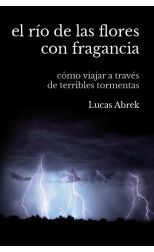 El Rio de las Flores con Fragancia. Cómo Viajar a Través de Terribles Tormentas