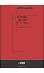 La Historia del Tiempo Presente: Historiografía, Problemas y Métodos