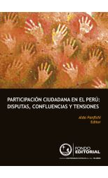 Participación Ciudadana en el Perú: Disputas, Confluencias y Tensiones