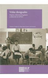 Vidas Desiguales. Mujeres, Relaciones de Género y Educación en el Perú