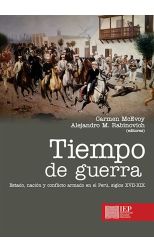 Tiempo de Guerra. Estado, Nación y Conflicto Armado en el Perú, Siglos Xvii-Xix