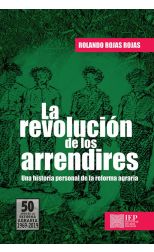 La Revolución de los Arrendires. Una Historia Personal de la Reforma Agraria