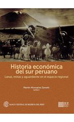 Historia Económica del Sur Peruano. Lanas, Minas y Aguardiente en el Espacio Regional