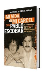 Mi Vida y Mi Cárcel con Pablo Escobar. el Testimonio de la Esposa del Narco Más Peligroso del Mundo