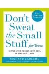 Don'T Sweat The Small Stuff For Teens. Simple Ways To Keep Your Cool In Stressful Times