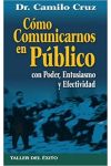 Cómo Comunicarnos en Público con Poder. Entusiasmo y Efectividad