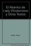 El Abanico de Lady Windermere y Otros Textos
