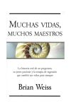 Muchas Vidas. Muchos Maestros. la Historia Real de un Psiquiatra. Su Joven Paciente y la Terapia de Regresión que Cambió Sus Vidas Para Siempre