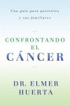 Confrontando el Cáncer. una Guía Para Pacientes y Sus Familiares
