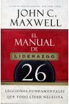El Manual de Liderazgo. 26 Lecciones Fundamentales que Todo Líder Necesita