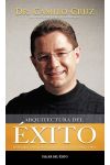 Arquitectura del Éxito. Diseñando un Plan Para Alcanzar una Vida Plena y Feliz