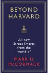 Beyond Harvard. All The New Street Smarts From The World Of Mark H. Mccormack