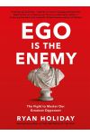 Ego Is The Enemy. The Fight To Master Our Greatest Opponent