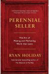 Perennial Seller. The Art Of Making And Marketing Work That Lasts