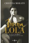 Divina Lola. la Vida de Lola Montes. la Falsa Española que Quiso Ser Reina