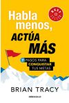 Habla Menos. Actúa Más
