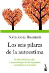 Los Seis Pilares de la Autoestima. el Libro Definitivo Sobre la Autoestima Por el Más Importante Especialista en la Materia