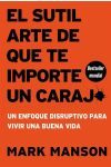 El Sutil Arte de que Te Importe un Carajo. un Enfoque Descriptivo Para Vivir una Buena Vida